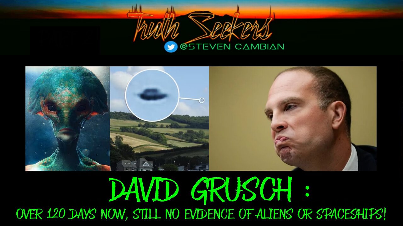 David Grusch : Over 120 days now, still no evidence of aliens or spaceships!