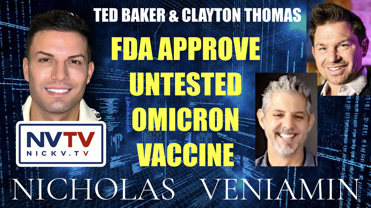 Ted & Clayton Discusses FDA Approved Untested Omicron Vaccine with Nicholas Veniamin