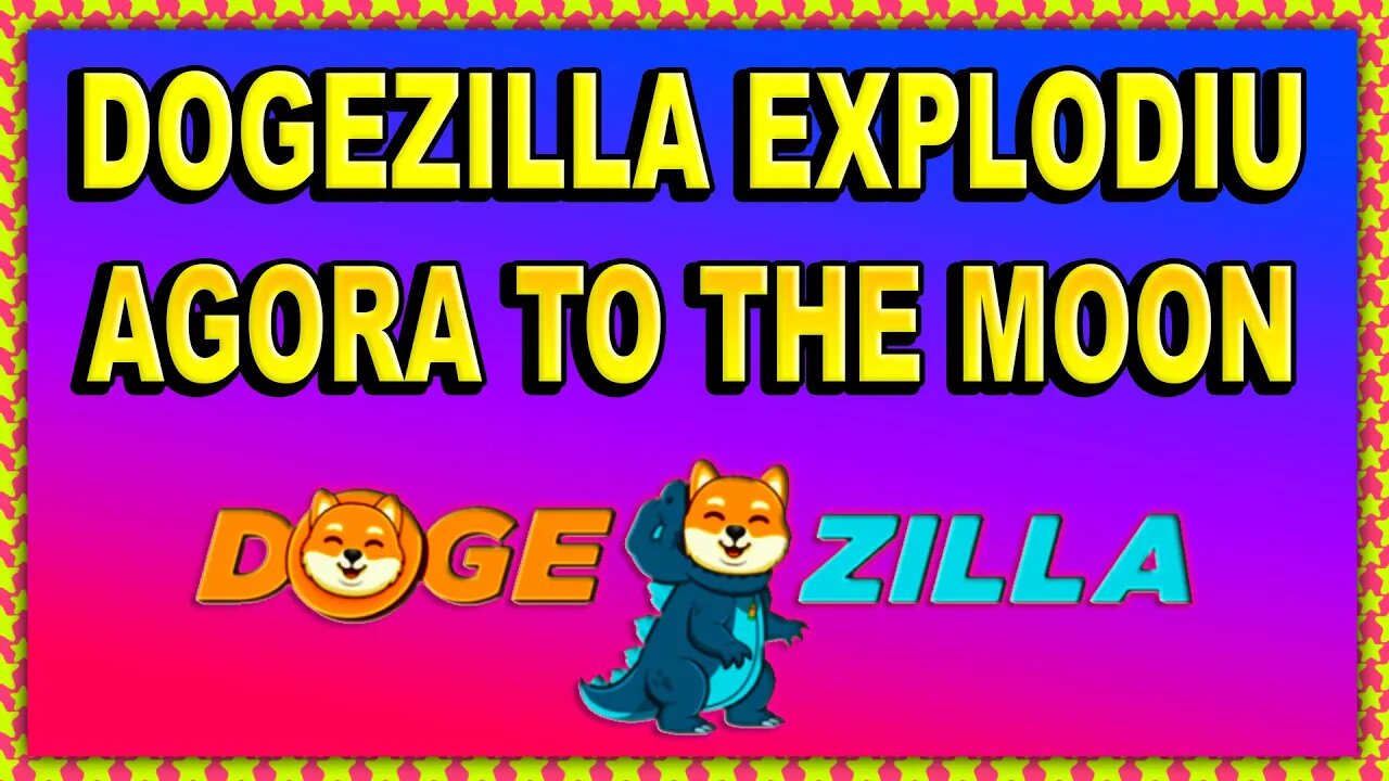 DOGEZILLA EXPLODIU AGORA !!!