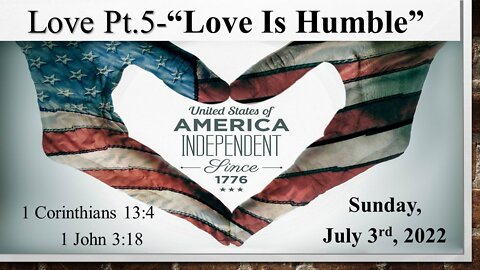 Love Pt.5- Love Is humble- House Church Texas- July 3rd, 2022