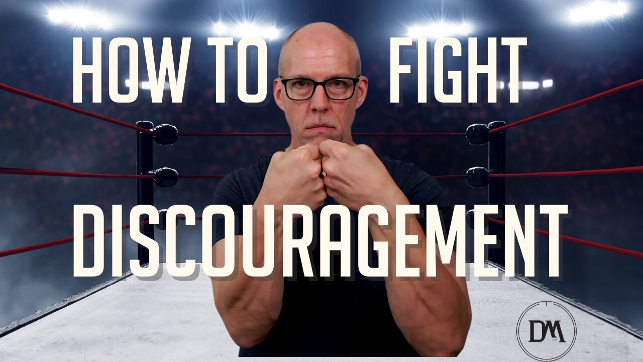 How to Fight Discouragement