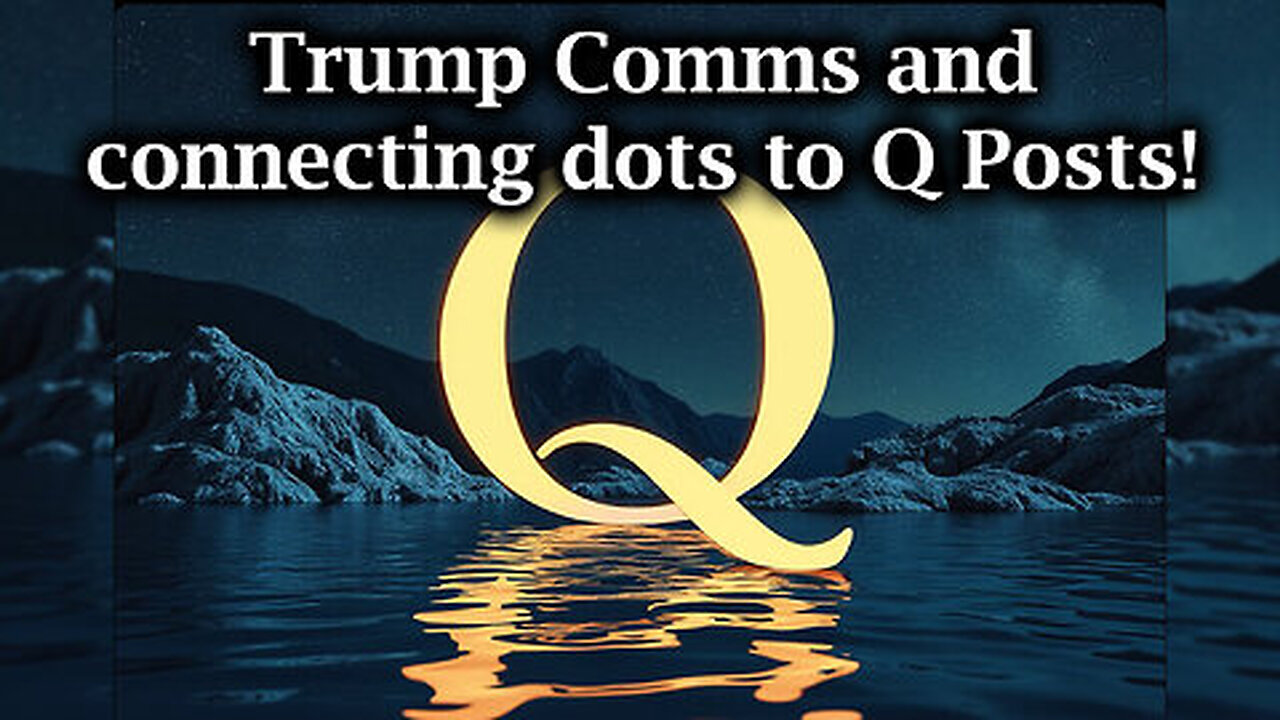 Trump Comms and connecting dots to Q Posts!