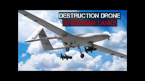 How powerful is the Ukrainian Bayraktar TB2 Drone destroying 50 Russian Army Tanks