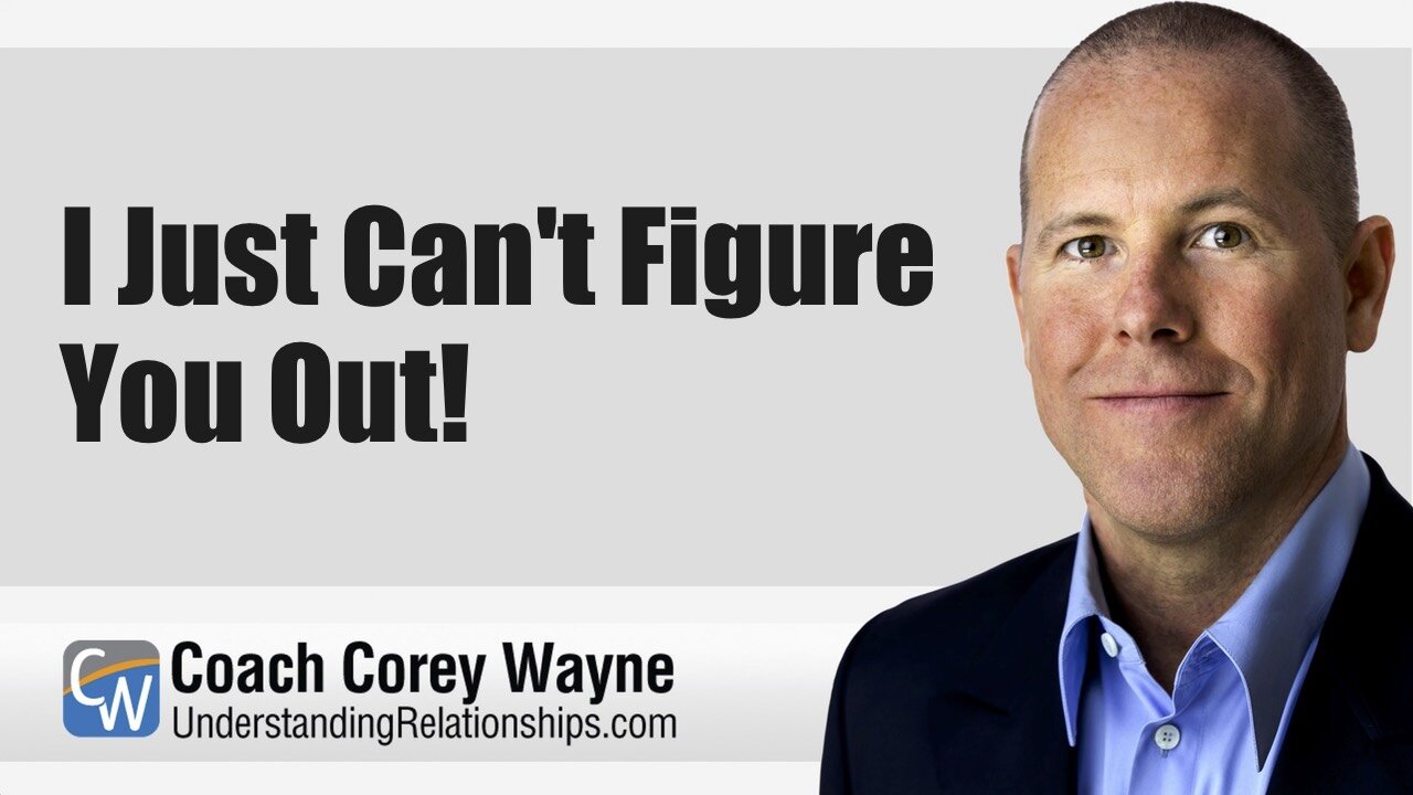I Just Can't Figure You Out!
