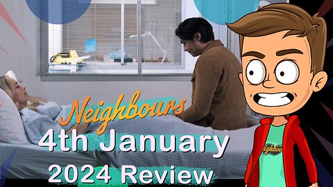 Neighbours 4th January 2024 Review