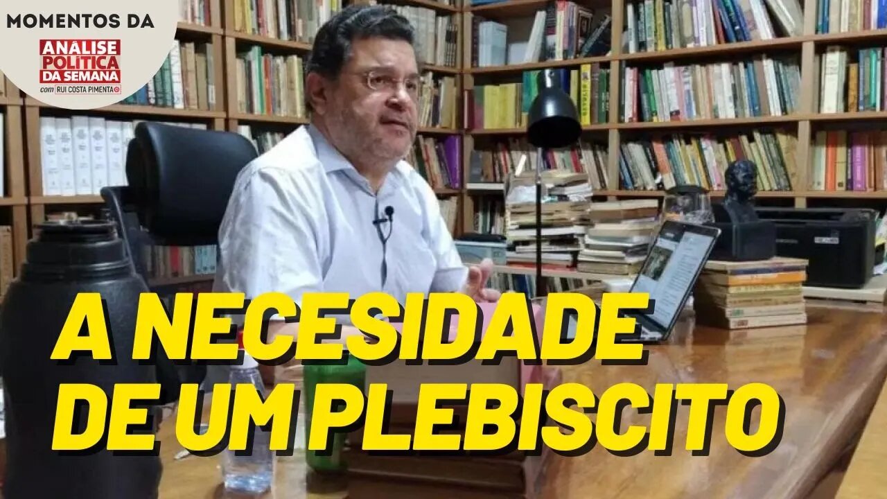 A resposta à altura pode ser dada através de um plebiscito - Momentos Análise Política da Semana