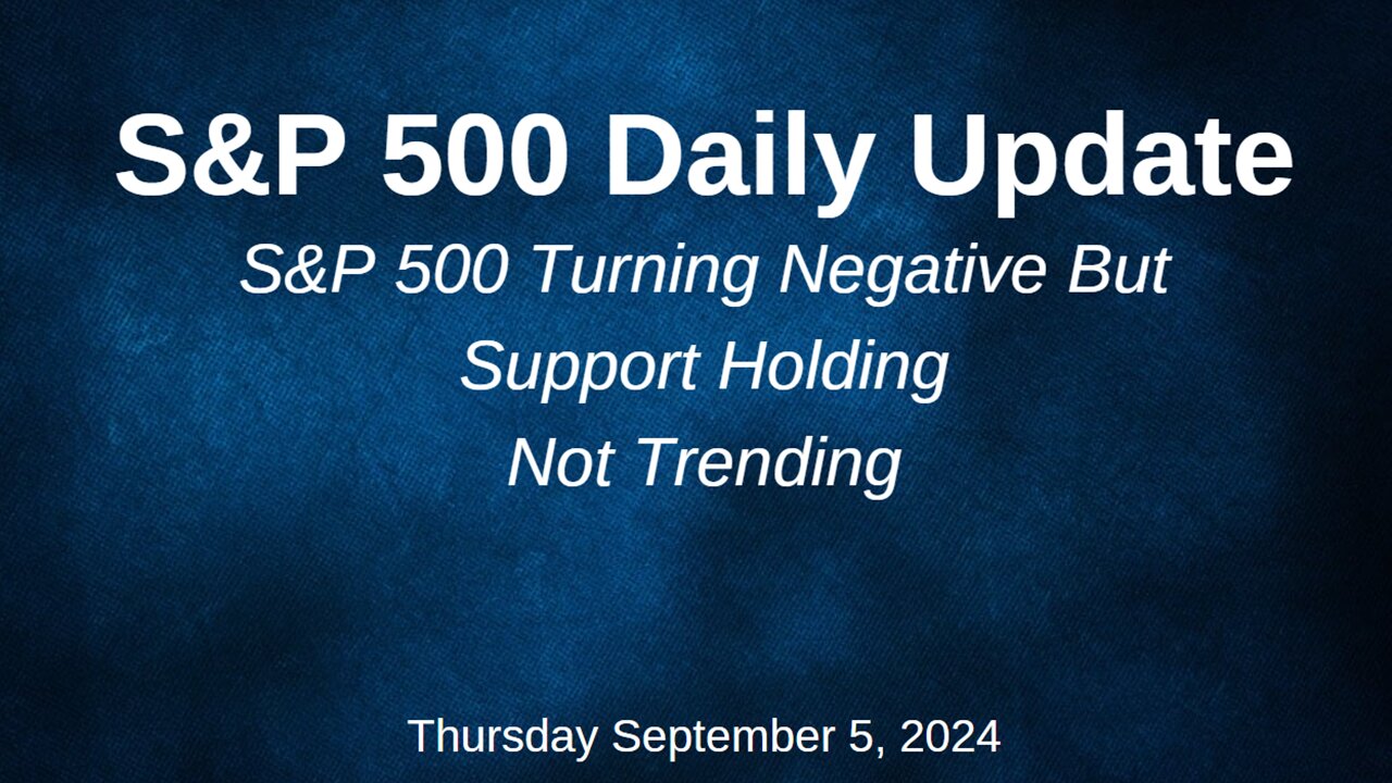 S&P 500 Daily Market Update for Thursday September 5, 2024