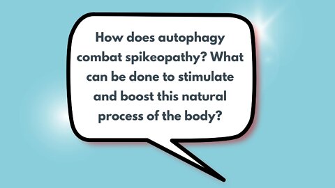 How does autophagy combat spikeopathy? What can be done to stimulate and boost this natural process of the body?