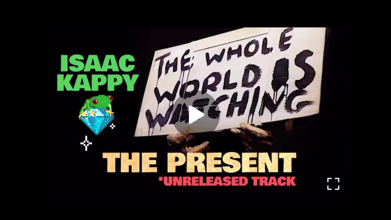 THE WHOLE WORLD IS WATCHING - THE PRESENT - TOLD MANY YEARS BEFORE..