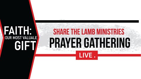 Faith: Our Most Valuable Gift | The Prayer Gathering LIVE | Share The Lamb TV