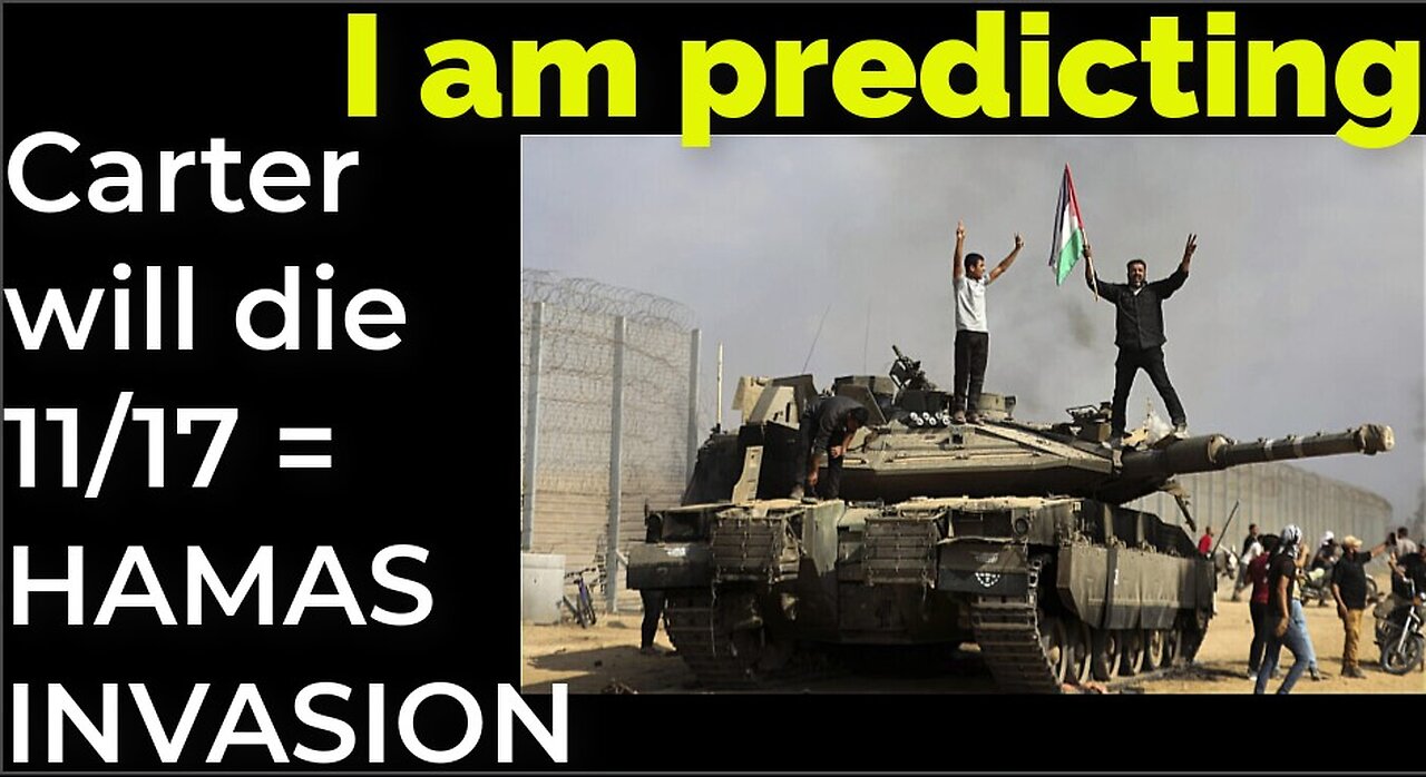 I am predicting: Jimmy Carter will die Nov 17 = HAMAS INVASION PROPHECY