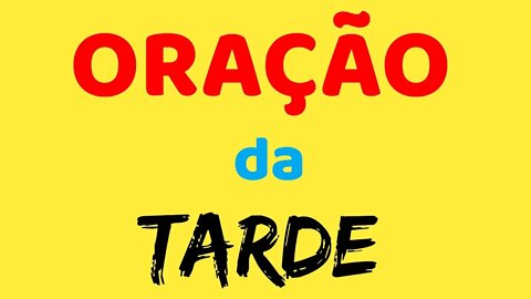 ORAÇÃO DA TARDE