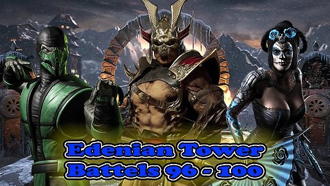 Edenian Tower Battles 96 - 100 [ Mortal Kombat ]