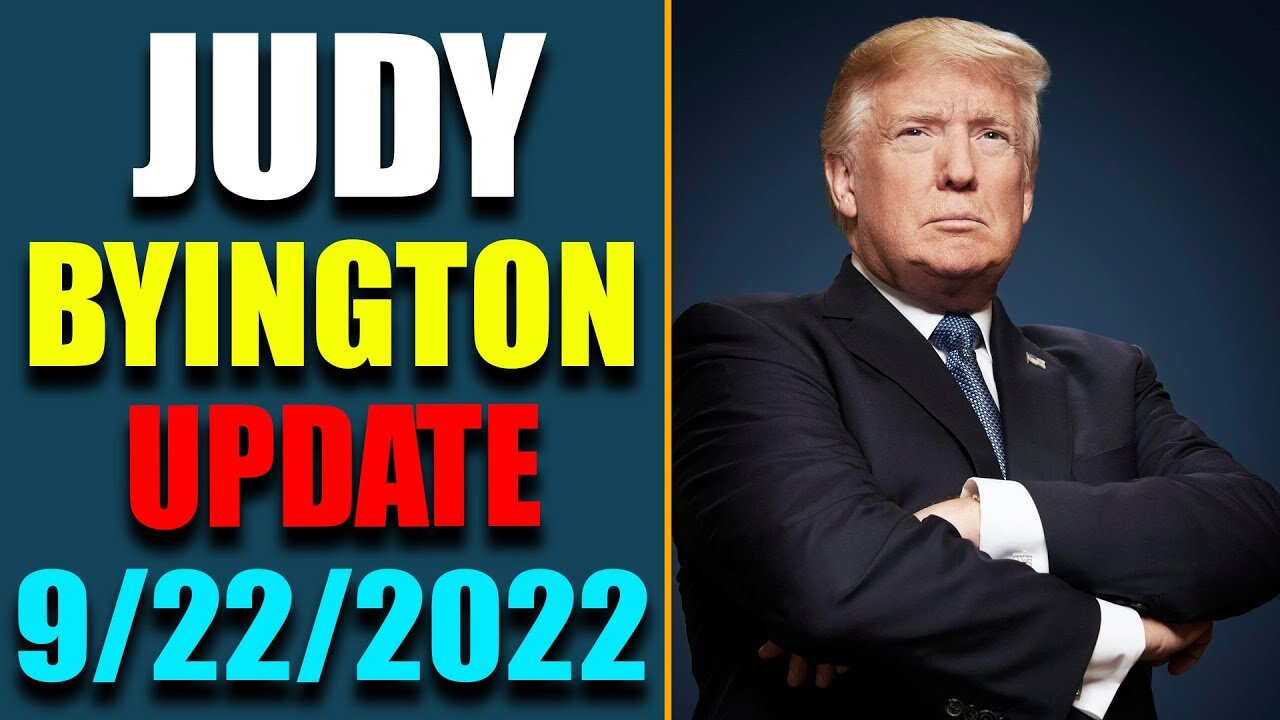 JUDY BYINGTON INTEL: RESTORED REPUBLIC VIA A GCR HUGE UPDATE AS OF SEP 22, 2022 - TRUMP NEWS