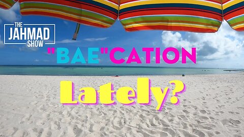 "Bae"cation | A Vacation With Your Partner