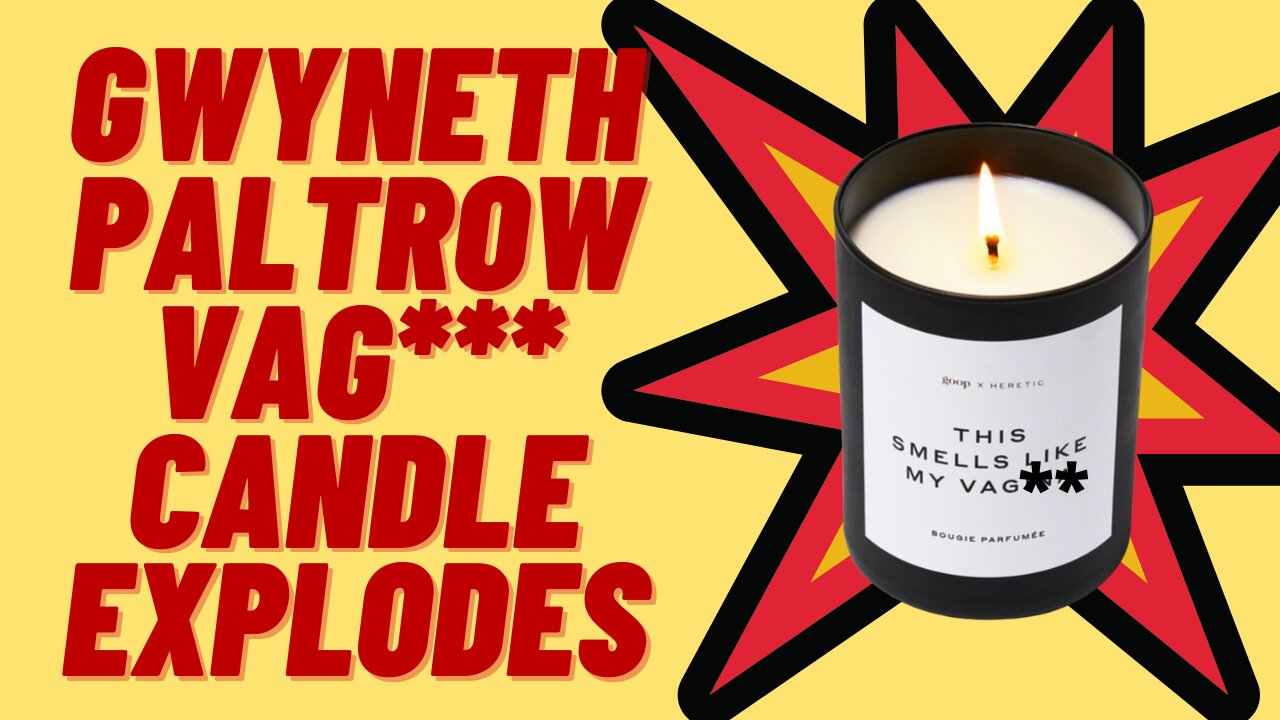 GWYNETH PALTROW'S EXPLODING VAGINA CANDLE