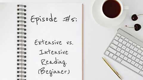 Episode #5 : Extensive vs. Intensive Reading (Beginner Version)