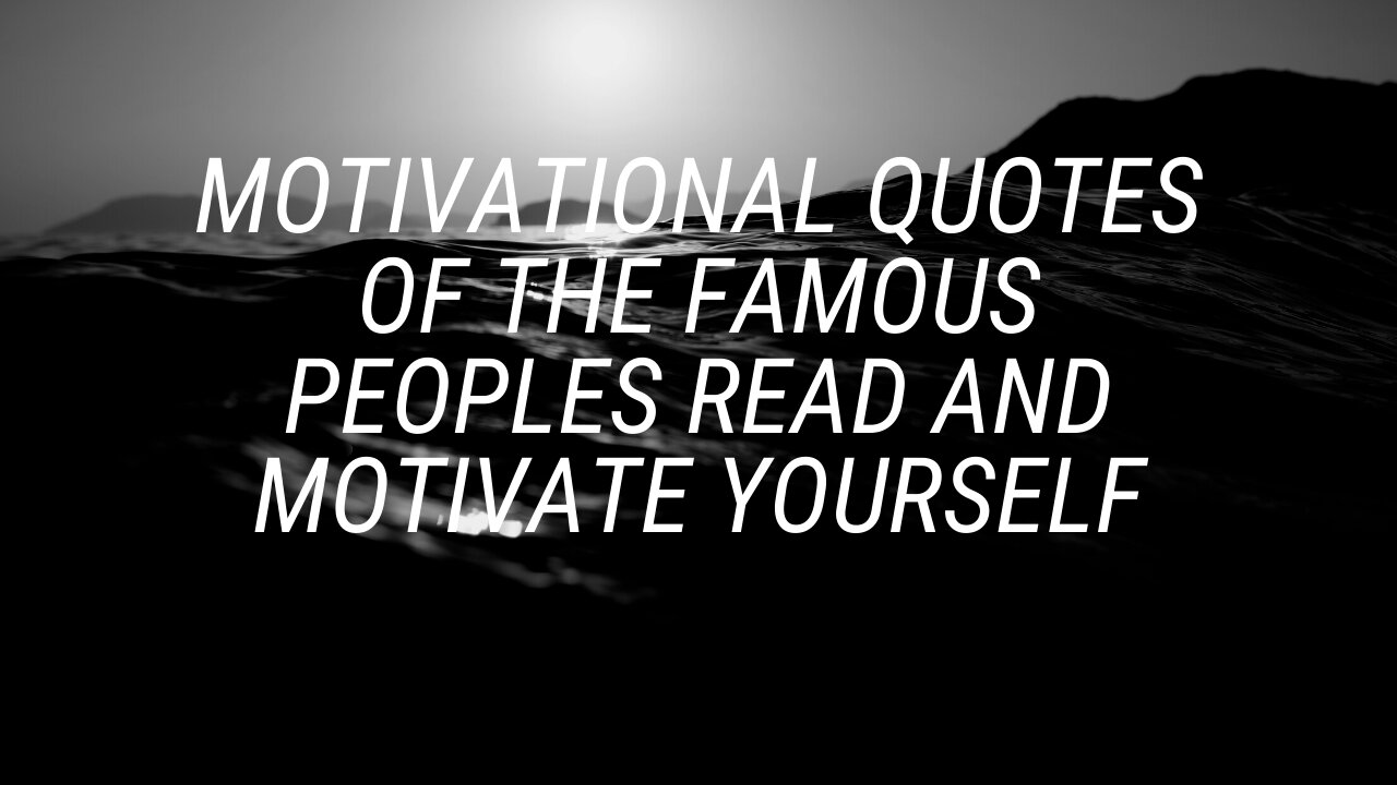 Motivational Quotes Of The Famous Peoples Read and Motivate Yourself