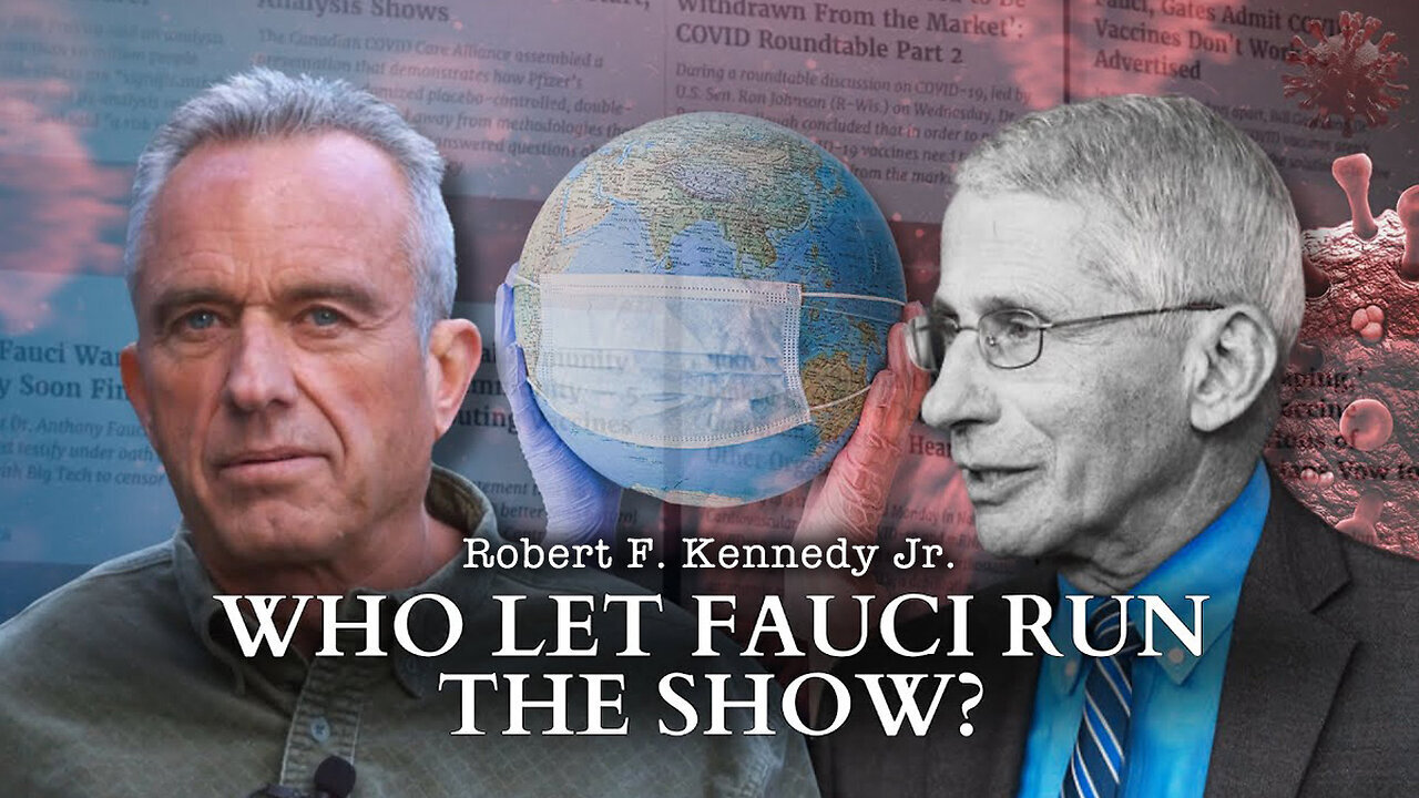 Robert F. Kennedy Jr ~ Who Let Fauci Run The Show?