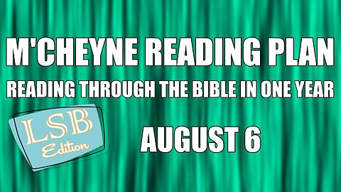 Day 218 - August 6 - Bible in a Year - LSB Edition