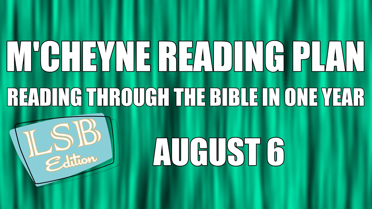 Day 218 - August 6 - Bible in a Year - LSB Edition