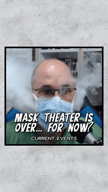 Mask Theatre Is Over... For Now?