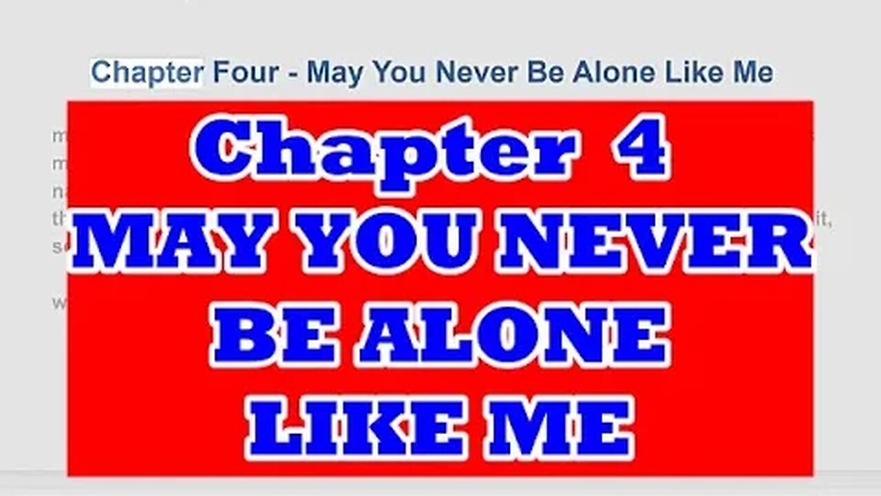 Chapter 4 May You Never Be Alone Like Me