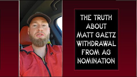 Owen Shroyer - The truth about Matt Gaetz's withdrawal from AG Nomination