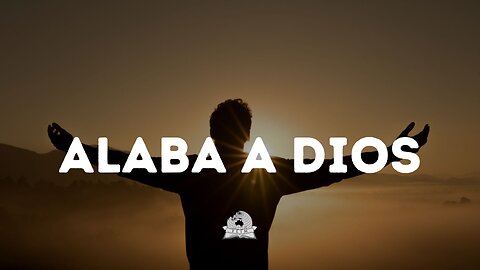 Alaba a Dios