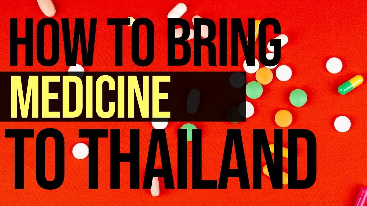 Bringing your Prescription MEDICINE to Thailand? (Here's How in 2023)
