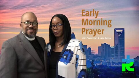 Early morning prayer with Pastor Carl & Lady Devon Mitchell