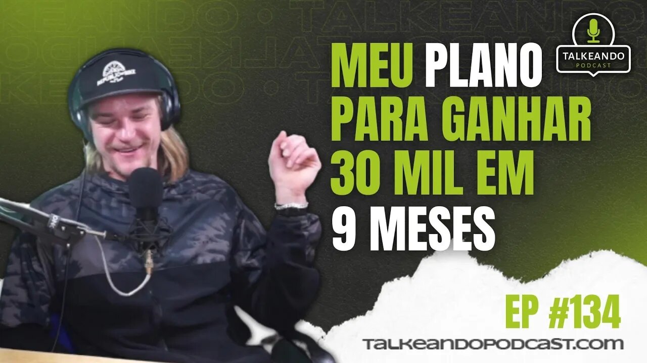 "Ia ganhar 30 mil em 9 meses"