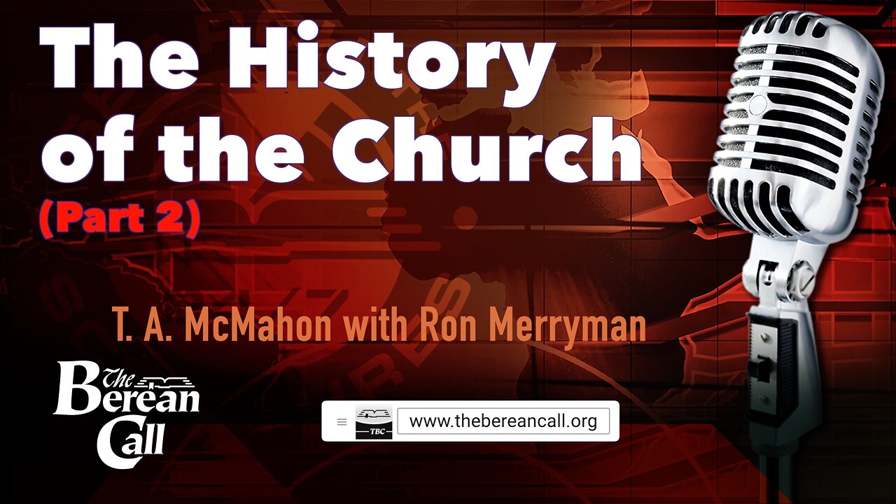 The History of the Church - T. A. McMahon & Ron Merryman (Part 2)