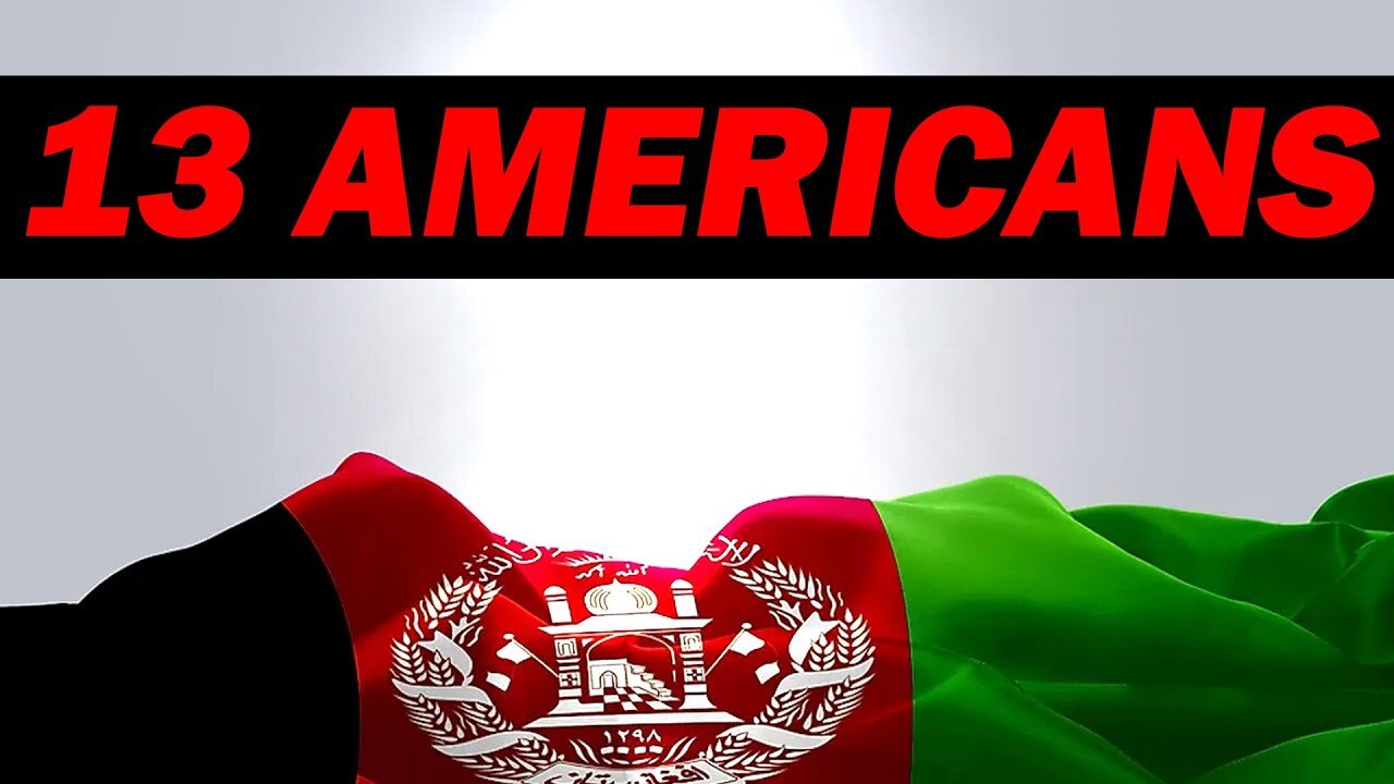 13 Americans Killed, the Afganistan Disaster Continues...