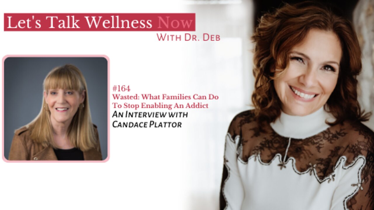 Episode 164: Wasted: What Families Can Do To Stop Enabling An Addict with Candace Plattor