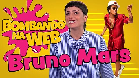 Bombando na Web #55 - Vamos falar sobre ele, Bruno Mars!