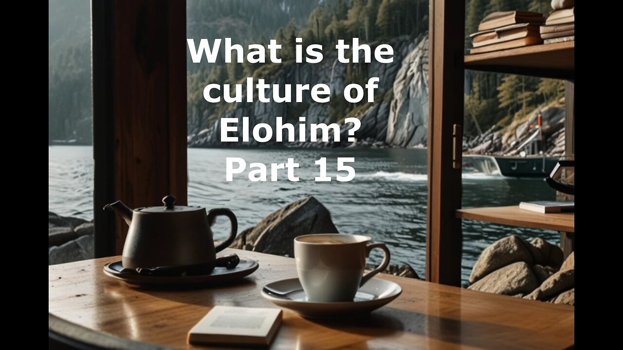 What is the culture of the Elohim ? Part 15