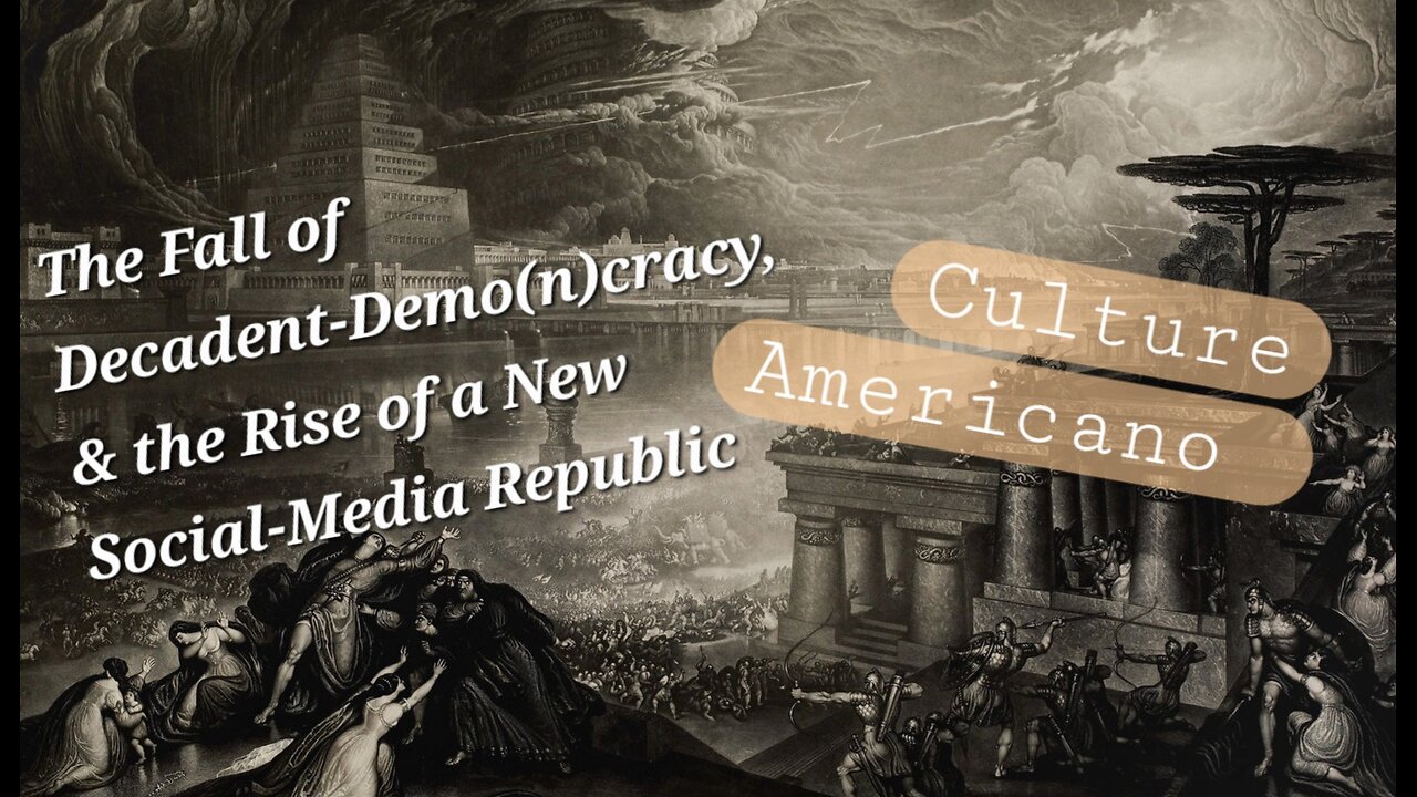 Culture Americano : The Fall of Decadent-Demo(n)cracy and the Rise of a Social-Media Republic