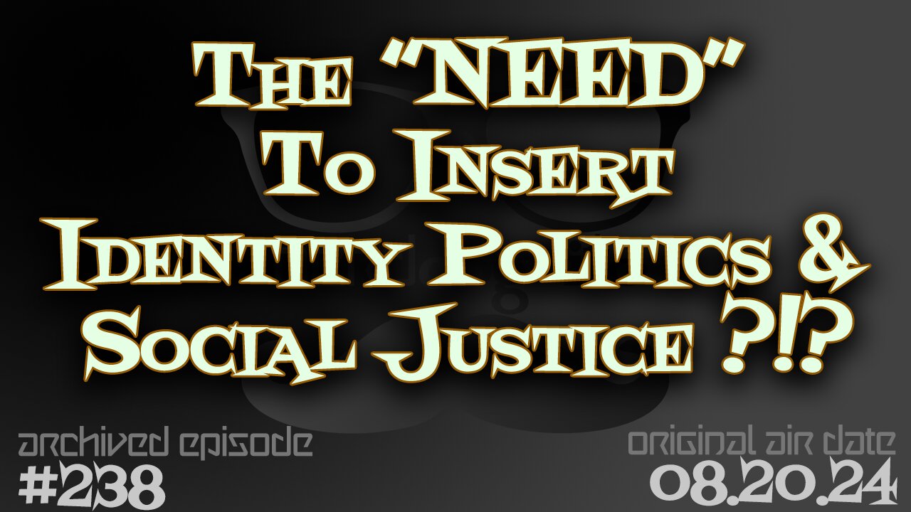Nerdcognito - Episode 238: Designers NEED To Insert... Identity Politics & Social Justice Themes?!?