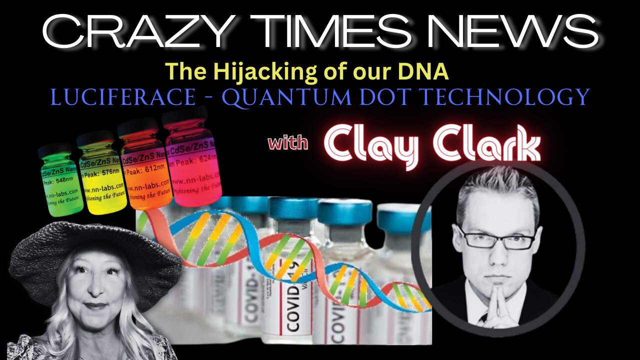 LUCIFERACE, QUANTUM DOT TECHNOLOGY - LIVE WITH CLAY CLARK (The Hijacking of our DNA)