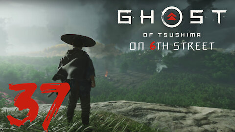 Ghost of Tsushima on 6th Street Part 37