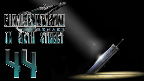 Final Fantasy VII Remake on 6th Street Part 44