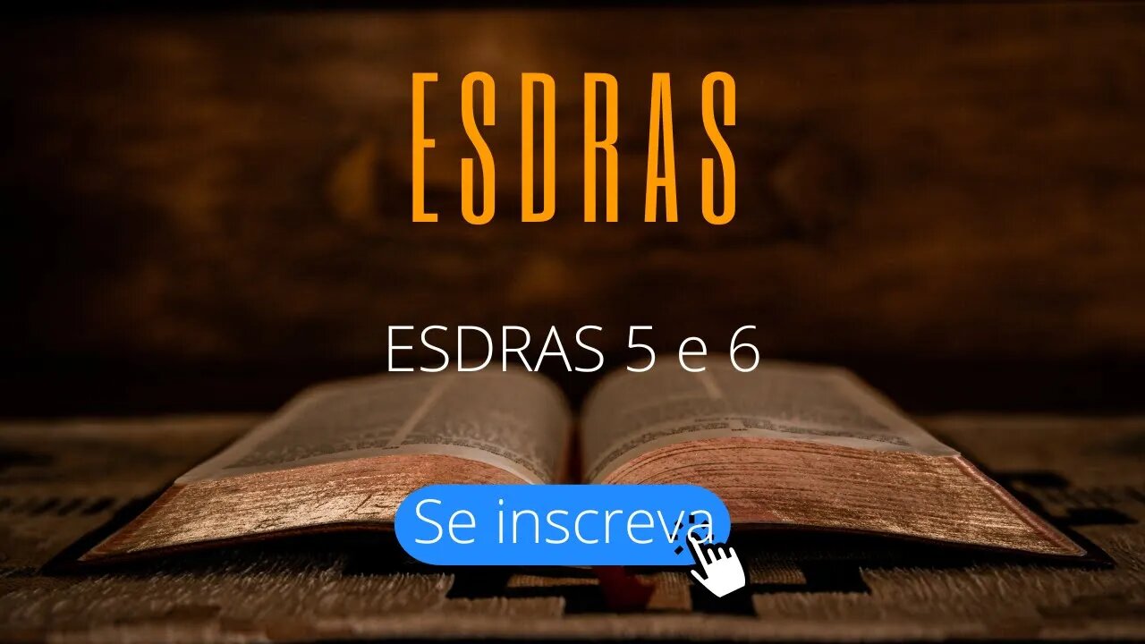 Esdras 5 e 6