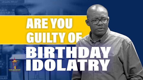 Are You Guilty Of Birthday Idolatry || Ita Udoh