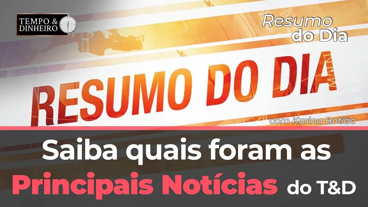 Saiba quais foram as principais notícias de hoje no T&D com a Karina Botião