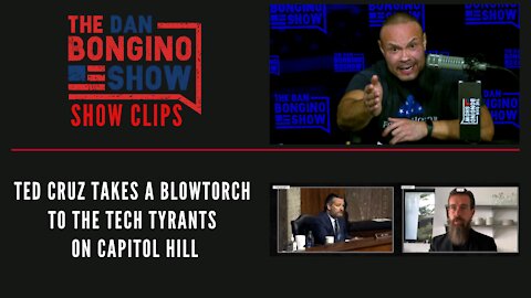 Ted Cruz takes a blowtorch to the tech tyrants on Capitol Hill - Dan Bongino Show Clips