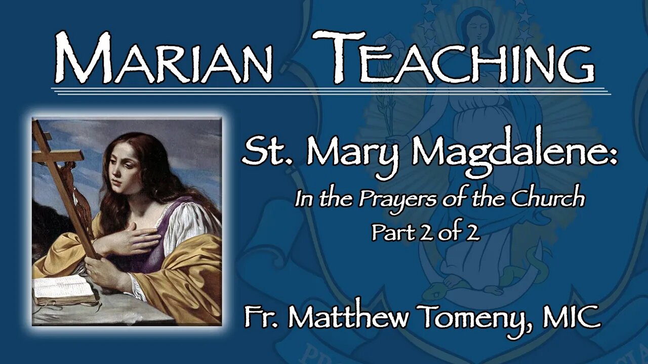 Is St. Mary Magdalene also St. Mary of Bethany? (Part 2) - Marian Teaching