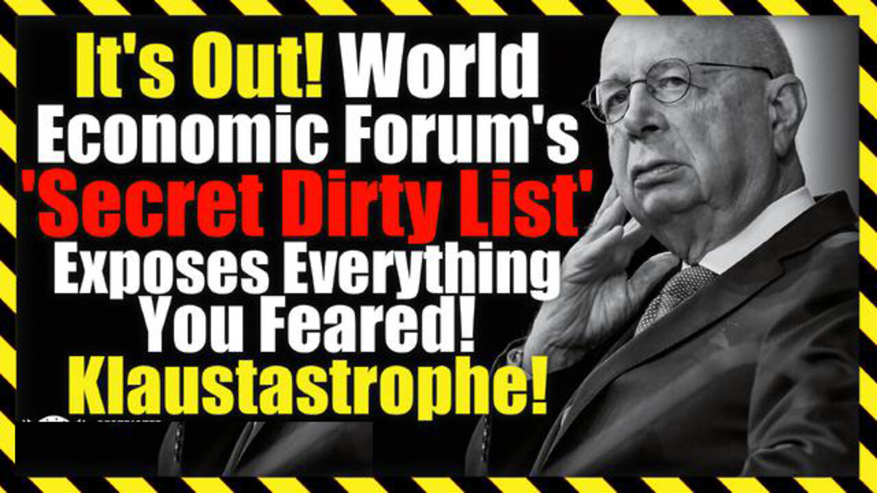 Bombshell! It’s Out! World Economic Forums ‘Secret Dirty List’ Exposes Everything You Feared!