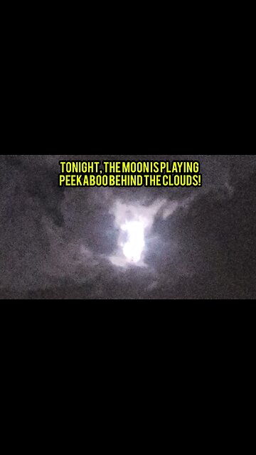 Tonight, the moon is playing peekaboo behind the clouds!