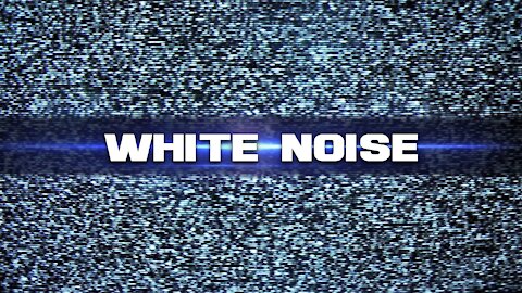 White Noise Intro